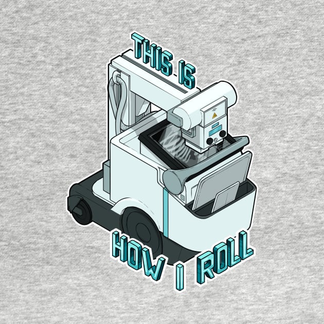 Mobile X-ray “this is how I roll” isometric by daddymactinus